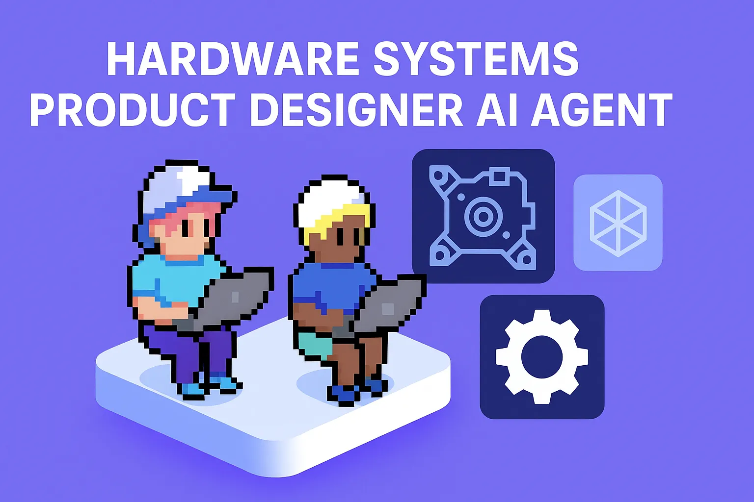 Hardware Systems Product Designer AI Agent